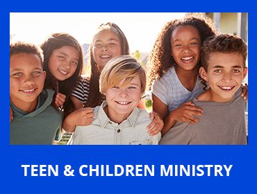 Children & Teen Ministries